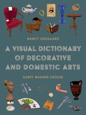cover image of A Visual Dictionary of Decorative and Domestic Arts